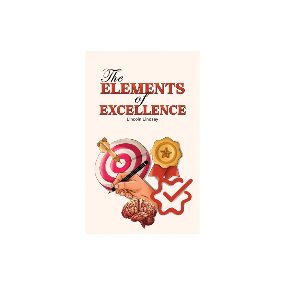 Austin Macauley Publishers The Elements of Excellence (häftad, eng)