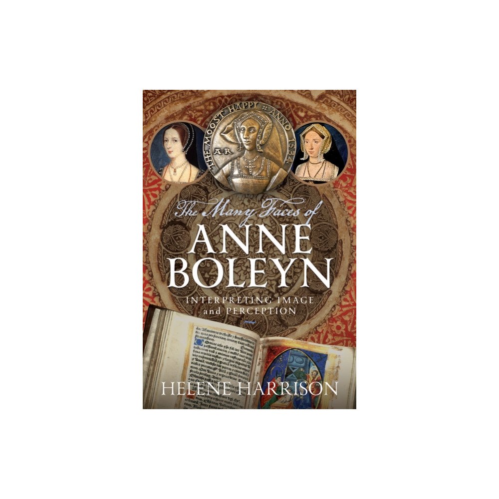 Pen & Sword Books Ltd The Many Faces of Anne Boleyn (inbunden, eng)
