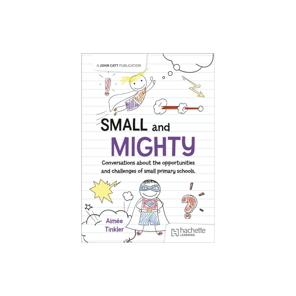 Hachette Learning Small and mighty: Conversations about small schools (häftad, eng)