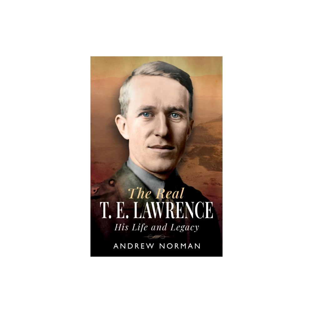 Pen & Sword Books Ltd The Real T E Lawrence (inbunden, eng)