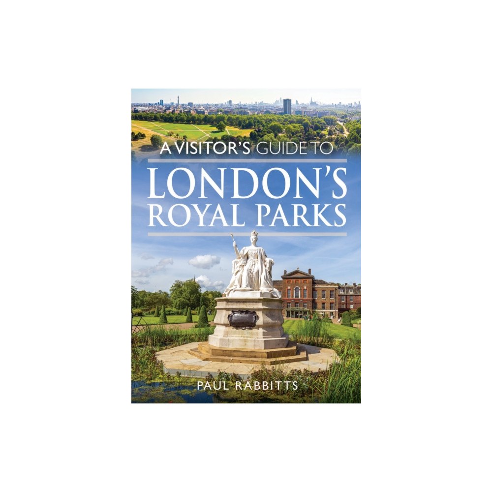 Pen & Sword Books Ltd A Visitor's Guide to London's Royal Parks (häftad, eng)