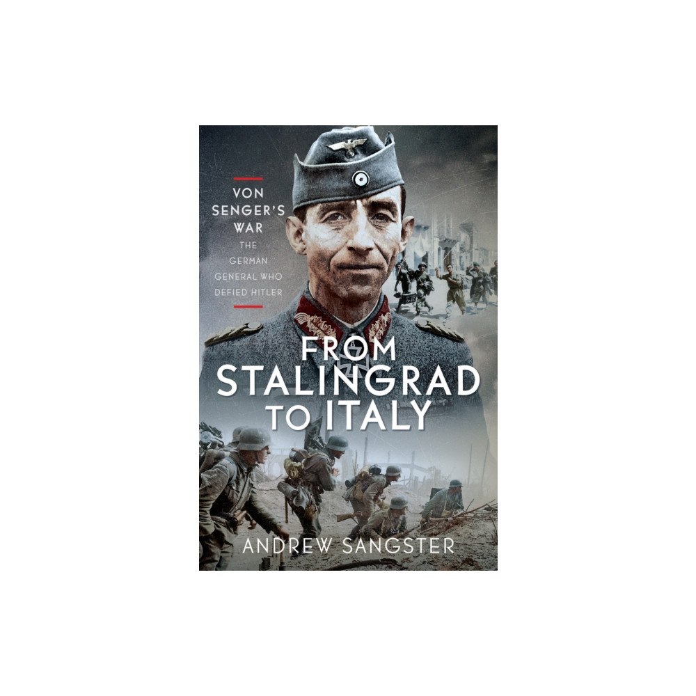 Pen & Sword Books Ltd From Stalingrad to Italy - Von Senger's War (inbunden, eng)