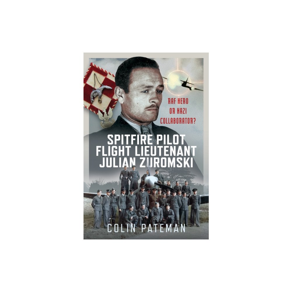 Pen & Sword Books Ltd Spitfire Pilot Flight Lieutenant Julian Zuromski (inbunden, eng)