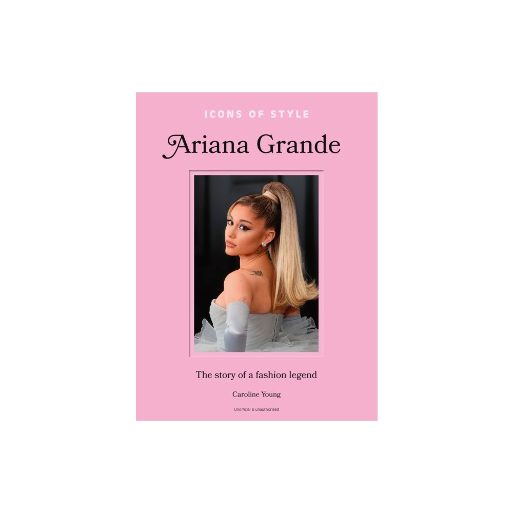 Headline Publishing Group Icons of Style: Ariana Grande (inbunden, eng)