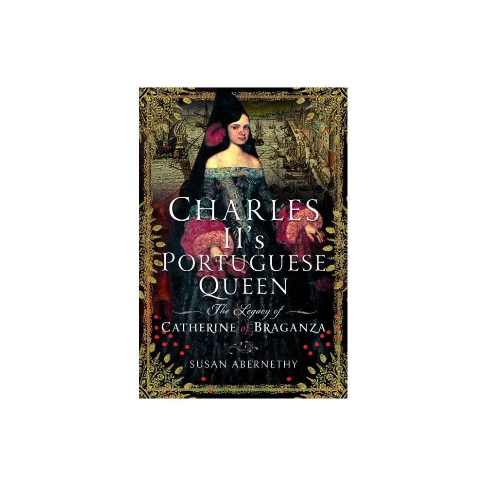 Pen & Sword Books Ltd Charles II’s Portuguese Queen (inbunden, eng)