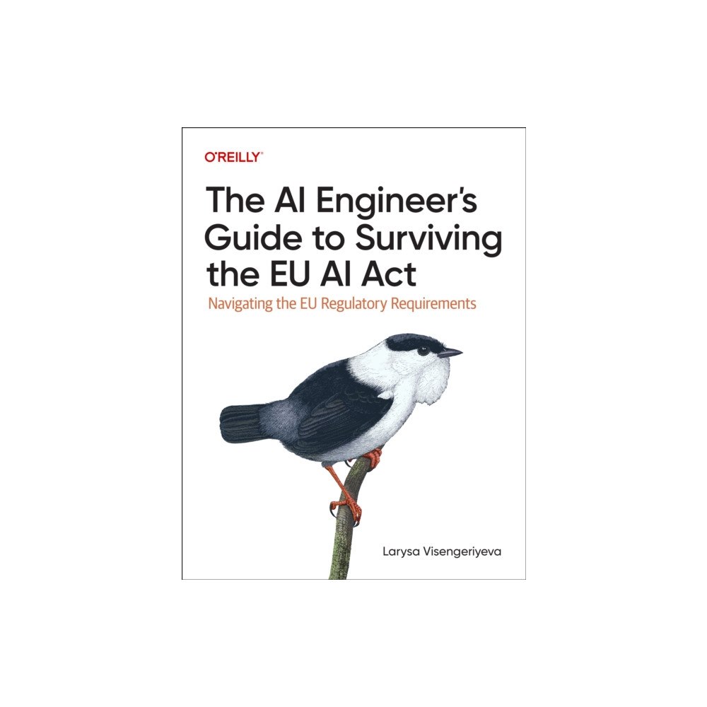 O'Reilly Media The AI Engineer's Guide to Surviving the EU AI Act (häftad, eng)