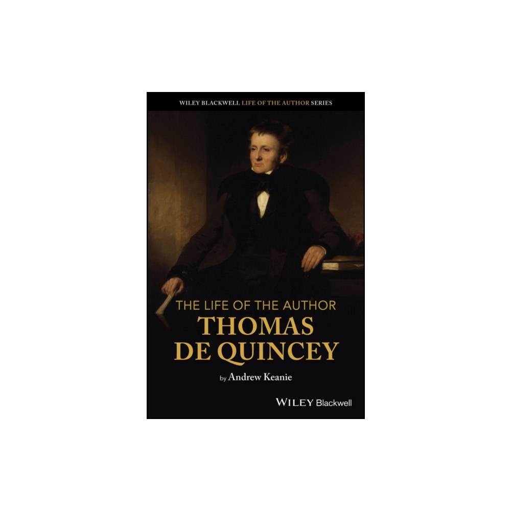 John Wiley And Sons Ltd The Life of the Author: Thomas De Quincey (häftad, eng)