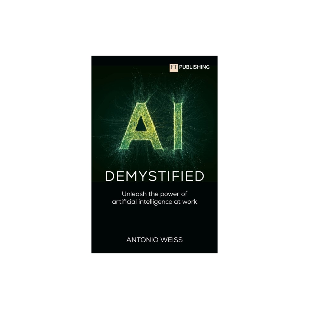 Pearson Education Limited AI Demystified: Unleash the power of artificial intelligence at work (häftad, eng)