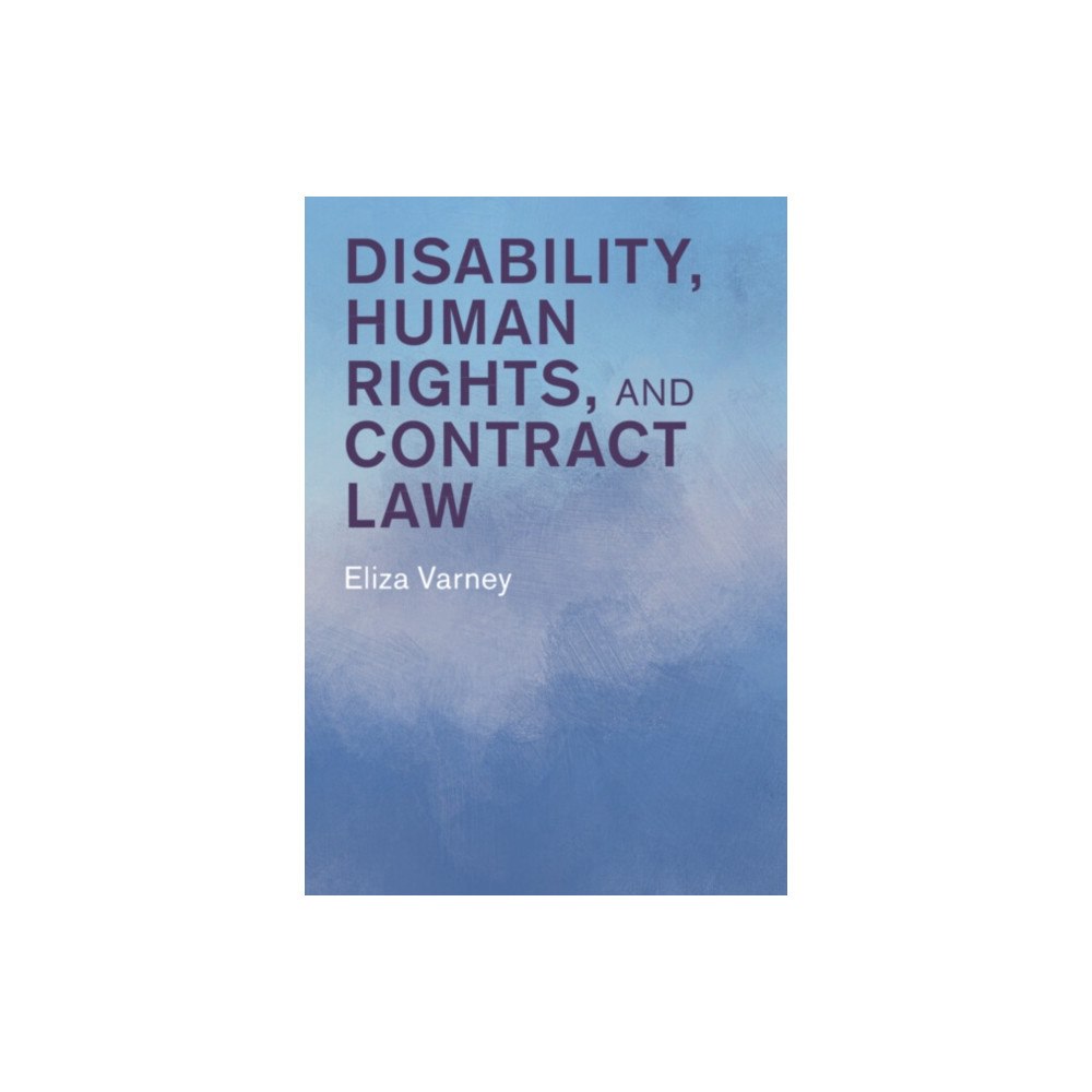 Cambridge University Press Disability, Human Rights, and Contract Law (inbunden, eng)
