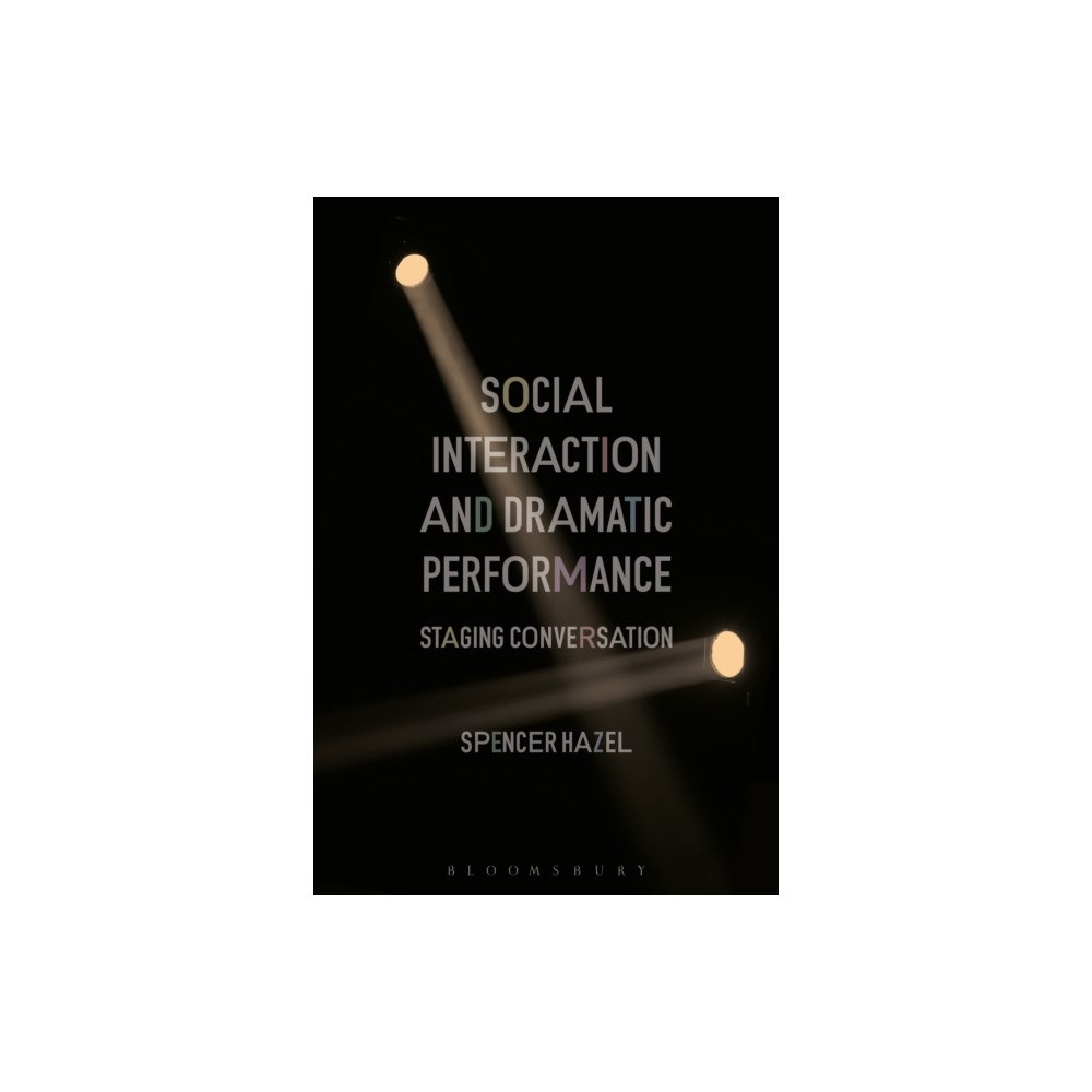 Bloomsbury Publishing PLC Social Interaction and Dramatic Performance (häftad, eng)