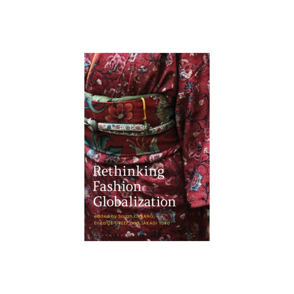 Bloomsbury Publishing PLC Rethinking Fashion Globalization (inbunden, eng)
