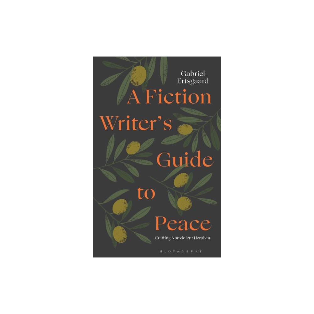Bloomsbury Publishing PLC A Fiction Writer’s Guide to Peace (häftad, eng)