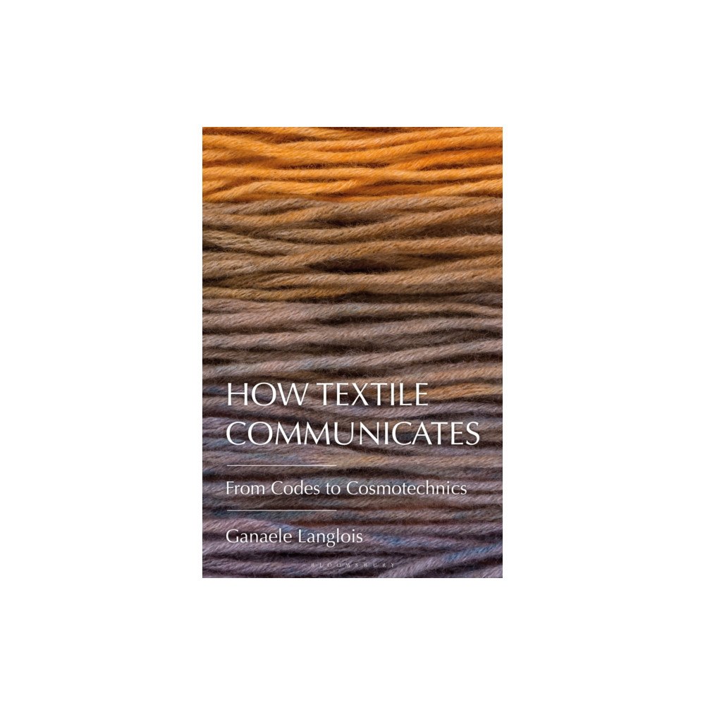 Bloomsbury Publishing PLC How Textile Communicates (häftad, eng)