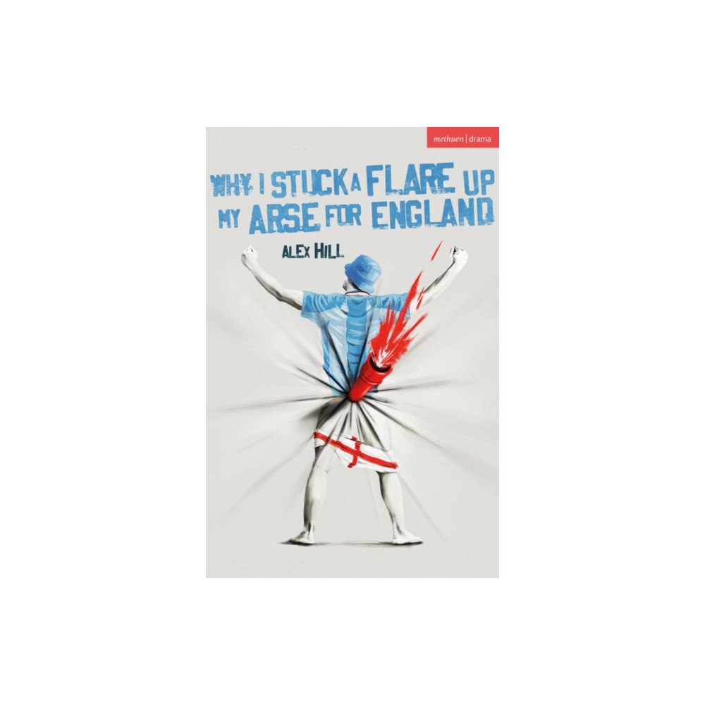 Bloomsbury Publishing PLC Why I Stuck a Flare Up My Arse for England (häftad, eng)