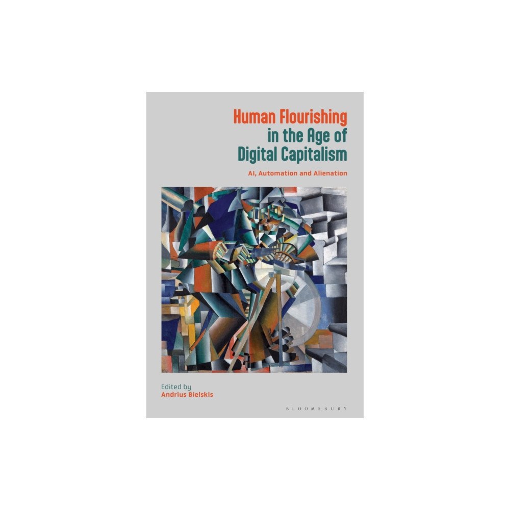 Bloomsbury Publishing PLC Human Flourishing in the Age of Digital Capitalism (häftad, eng)