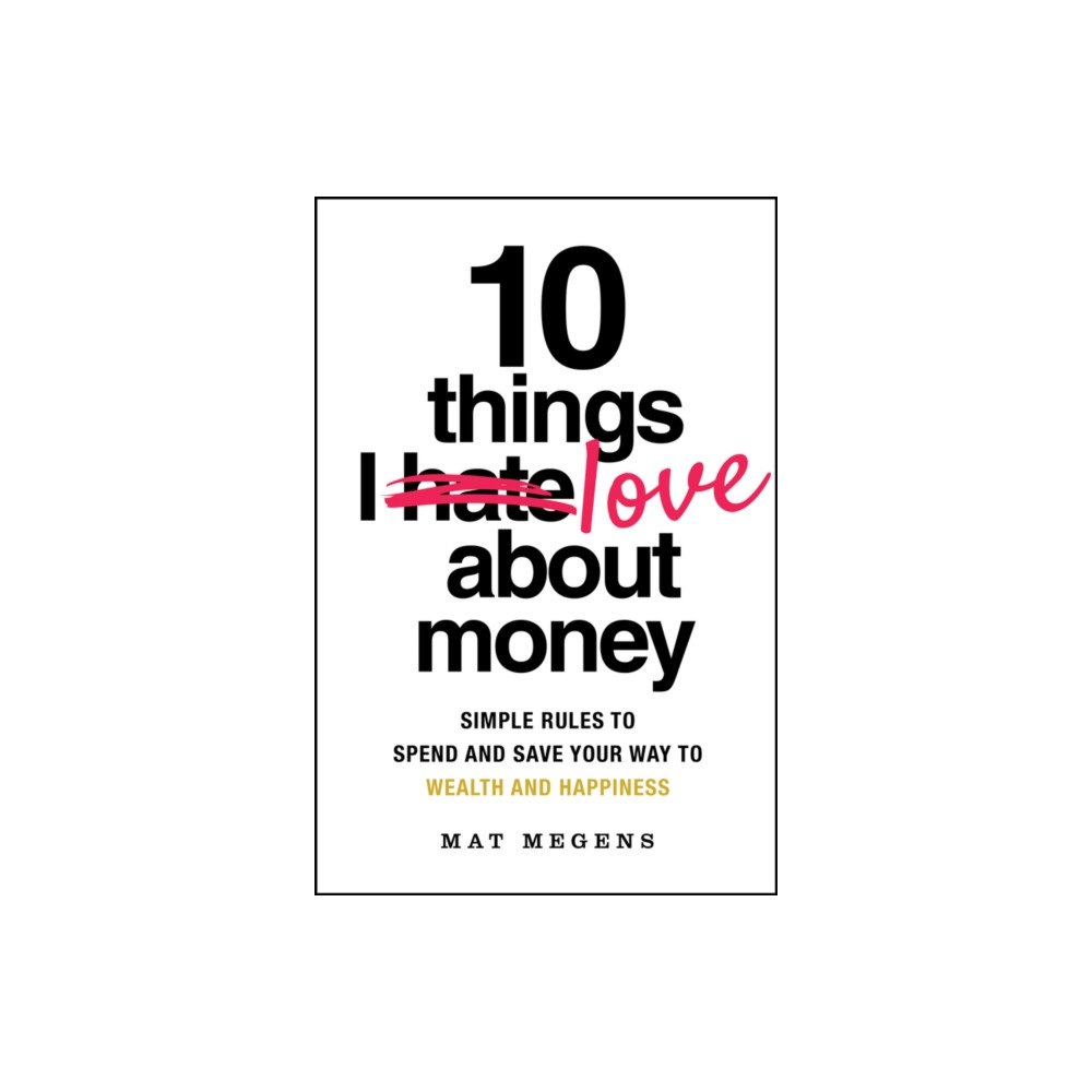 John Wiley & Sons Inc 10 Things I Love About Money (häftad, eng)