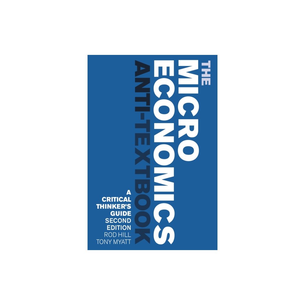 Bloomsbury Publishing PLC The Microeconomics Anti-Textbook (häftad, eng)
