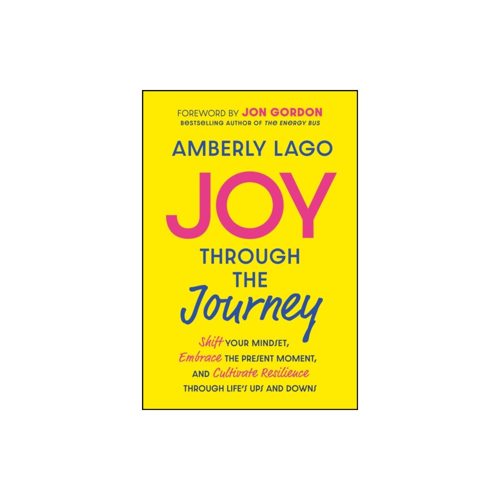 John Wiley & Sons Inc Joy Through the Journey (inbunden, eng)