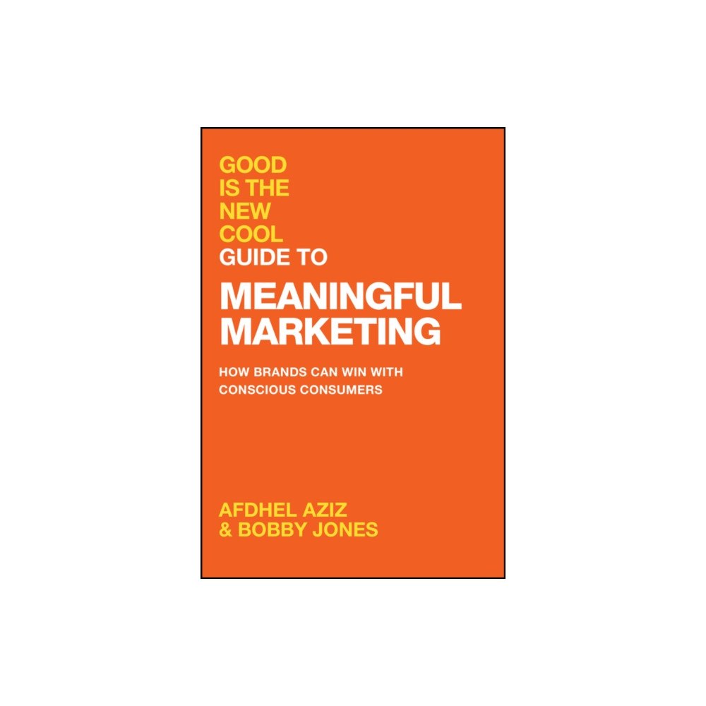 John Wiley & Sons Inc Good Is the New Cool Guide to Meaningful Marketing (inbunden, eng)