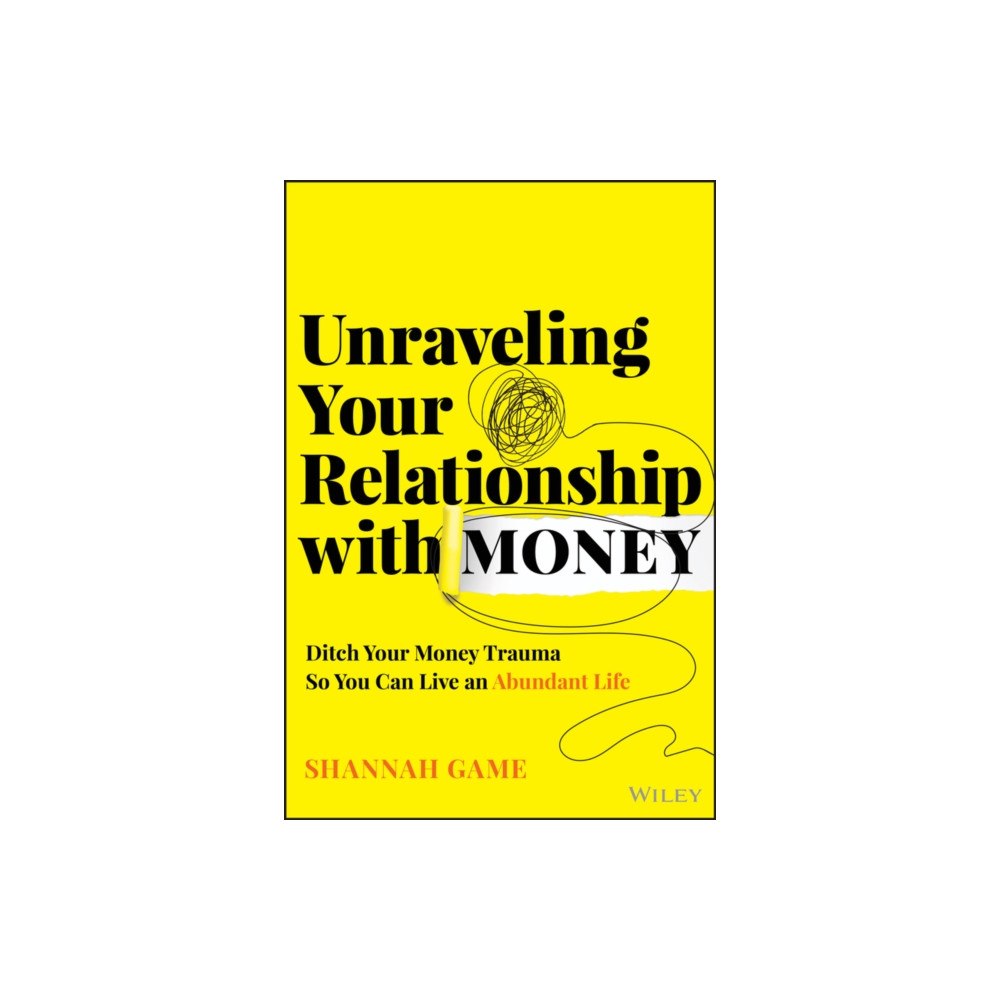 John Wiley & Sons Inc Unraveling Your Relationship with Money (inbunden, eng)