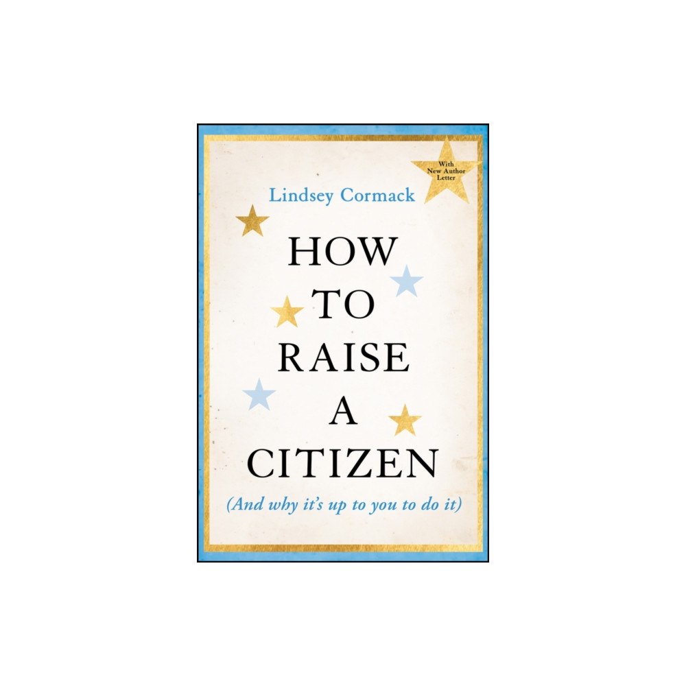 John Wiley & Sons Inc How to Raise a Citizen (And Why It's Up to You to Do It) (häftad, eng)
