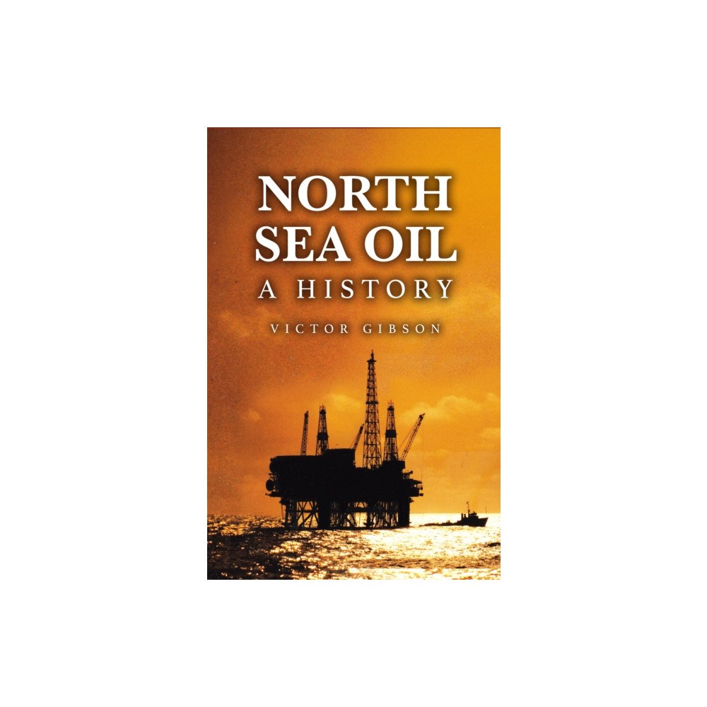 Amberley Publishing North Sea Oil (inbunden, eng)