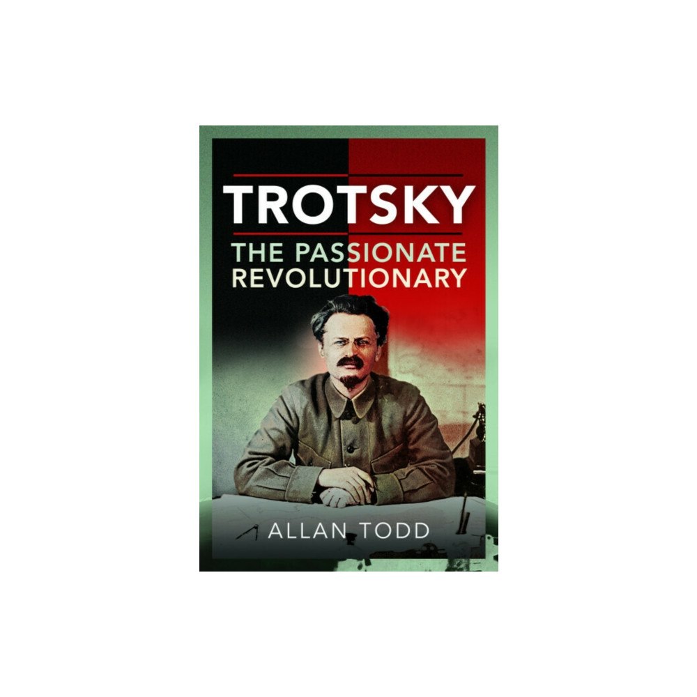 Pen & Sword Books Ltd Trotsky, The Passionate Revolutionary (häftad, eng)