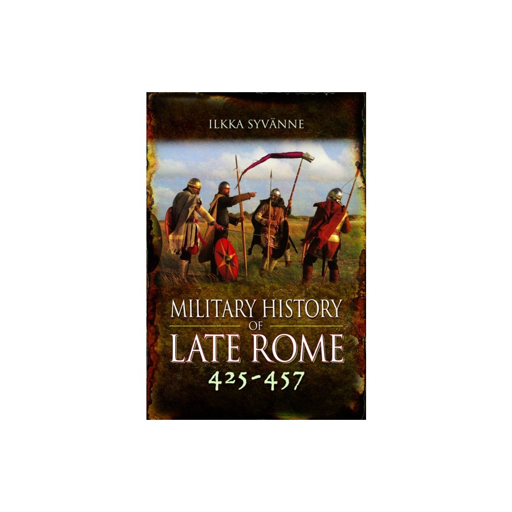 Pen & Sword Books Ltd Military History of Late Rome 425–457 (häftad, eng)