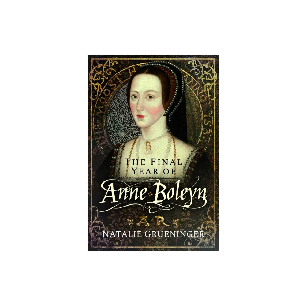 Pen & Sword Books Ltd The Final Year of Anne Boleyn (häftad, eng)
