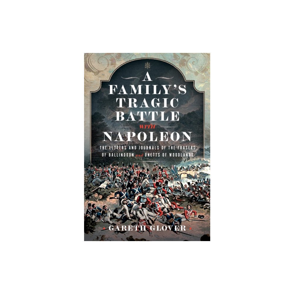 Pen & Sword Books Ltd A Family’s Tragic Battle with Napoleon (inbunden, eng)