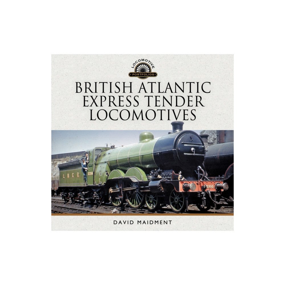 Pen & Sword Books Ltd British Atlantic Express Tender Locomotives (inbunden, eng)