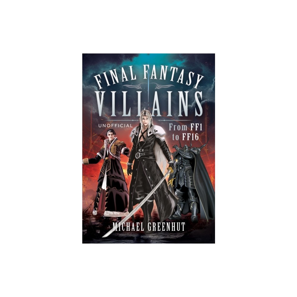 Pen & Sword Books Ltd Final Fantasy Villains (inbunden, eng)