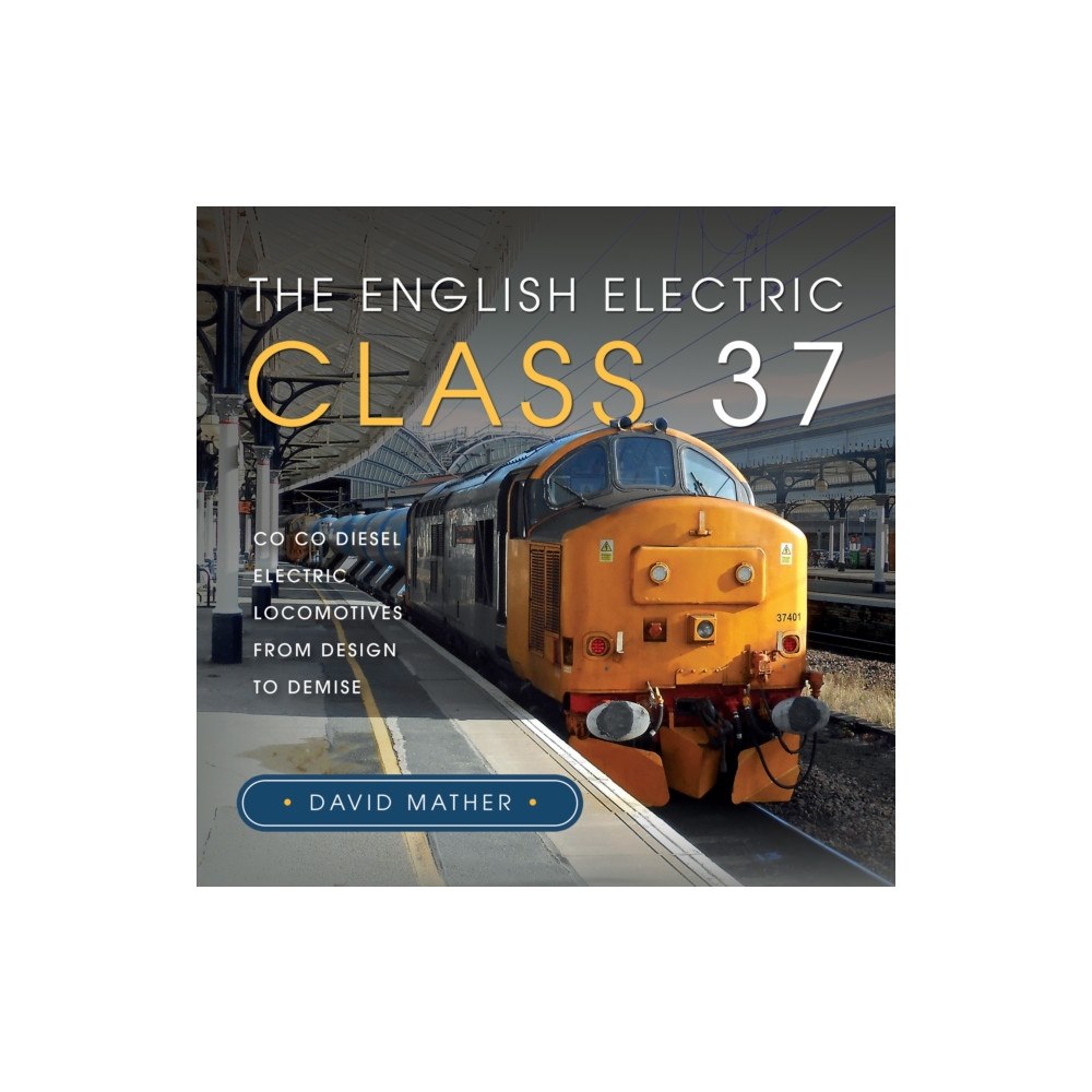 Pen & Sword Books Ltd The English Electric Class 37 (inbunden, eng)