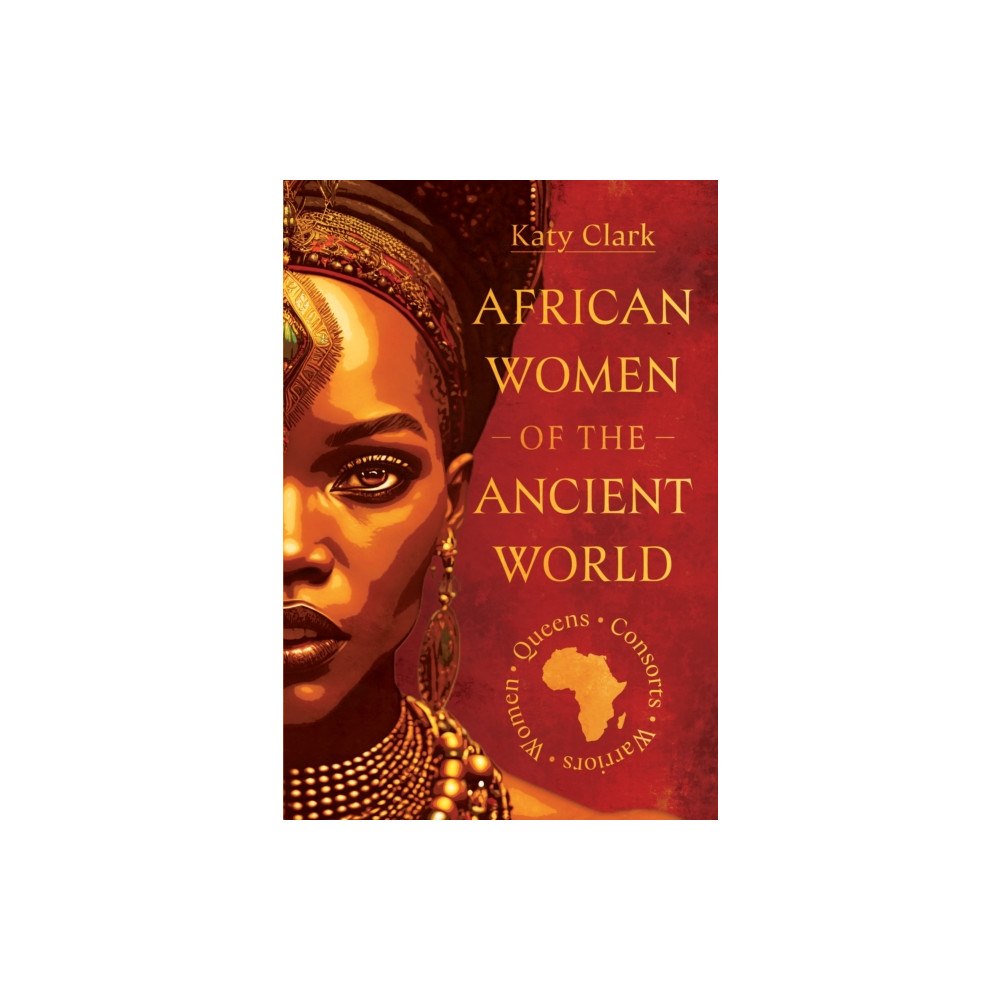 Pen & Sword Books Ltd African Women of the Ancient World (inbunden, eng)
