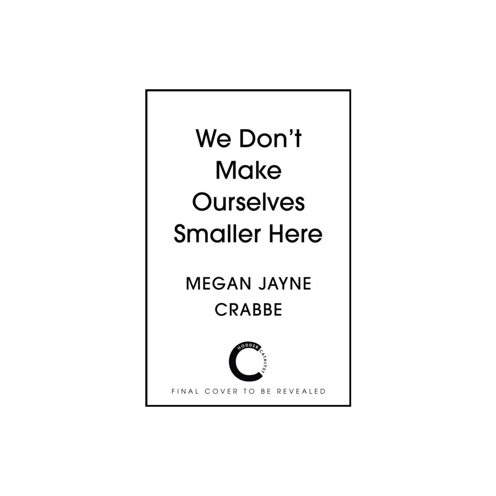 Hodder & Stoughton We Don't Make Ourselves Smaller Here (inbunden, eng)