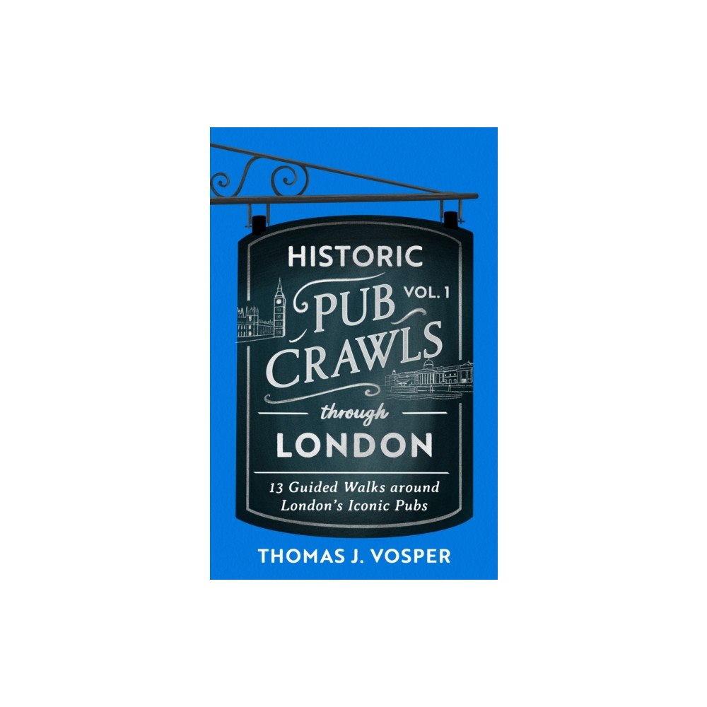 Little, Brown Book Group Historic Pub Crawls Through London, Vol. 1 (inbunden, eng)