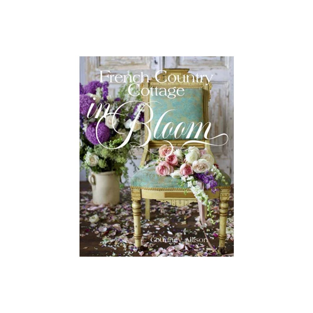 Gibbs M. Smith Inc French Country Cottage in Bloom (inbunden, eng)