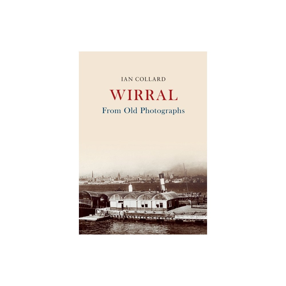 Amberley Publishing Wirral From Old Photographs (häftad, eng)