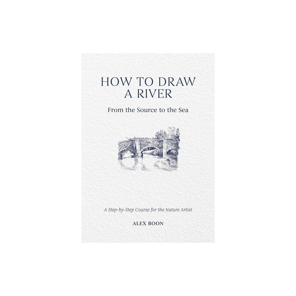 David & Charles How to Draw a River: from the Source to the Sea (inbunden, eng)