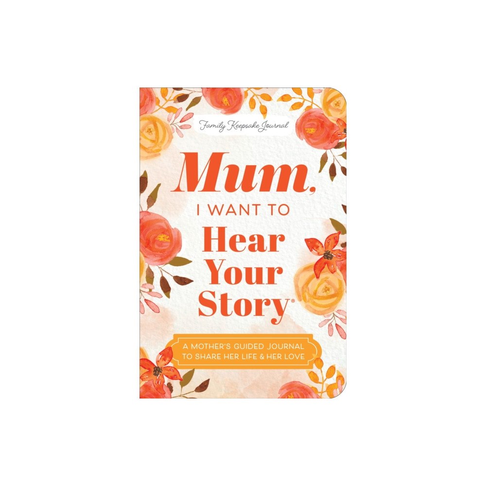 Sourcebooks, Inc Mum, I Want to Hear Your Story (Expanded Edition) (häftad, eng)