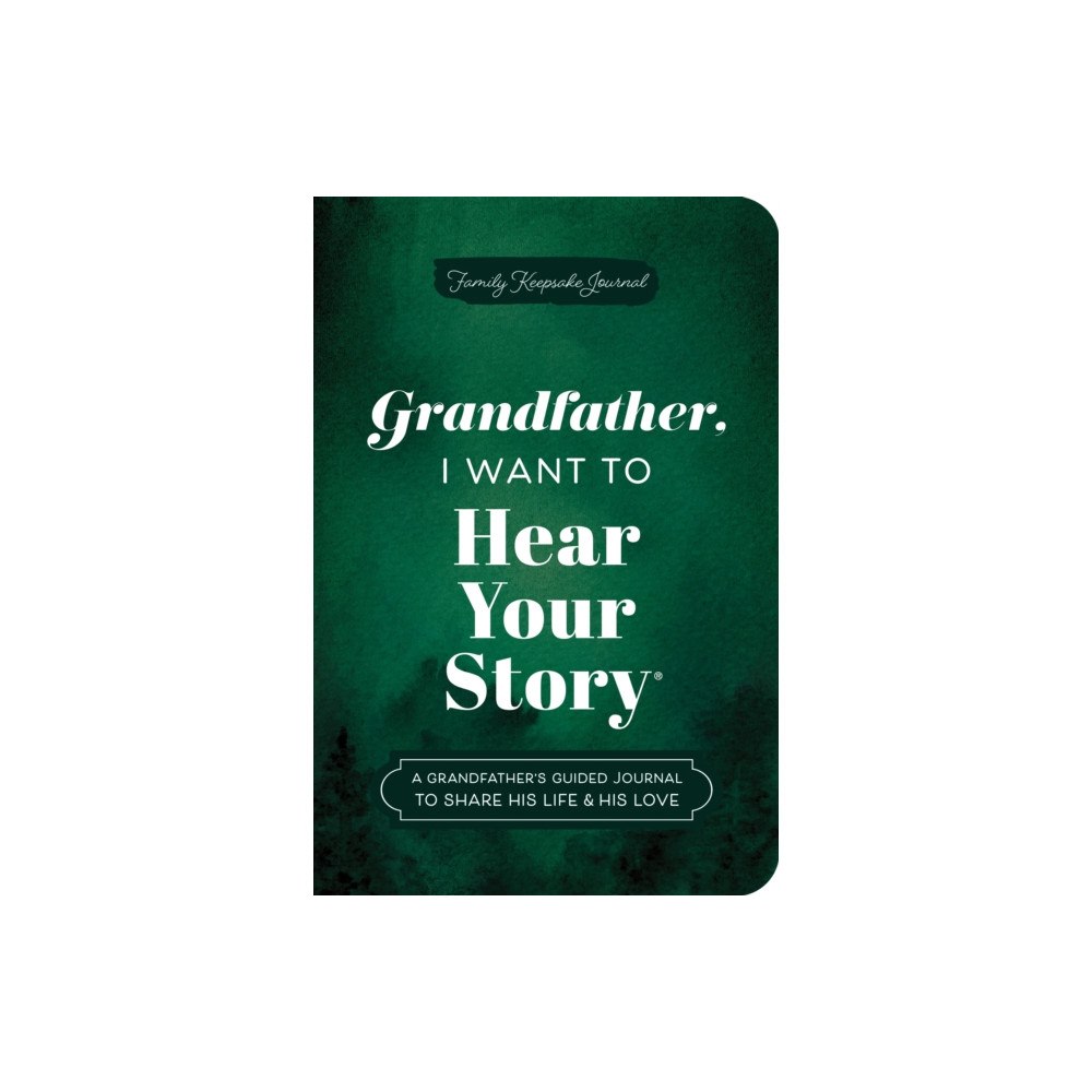Sourcebooks, Inc Grandfather, I Want to Hear Your Story (Expanded Edition) (häftad, eng)