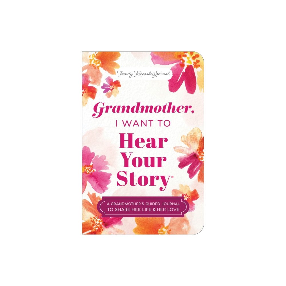 Sourcebooks, Inc Grandmother, I Want to Hear Your Story (Expanded Edition) (häftad, eng)