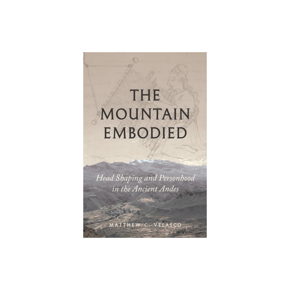 University of Texas Press The Mountain Embodied (inbunden, eng)