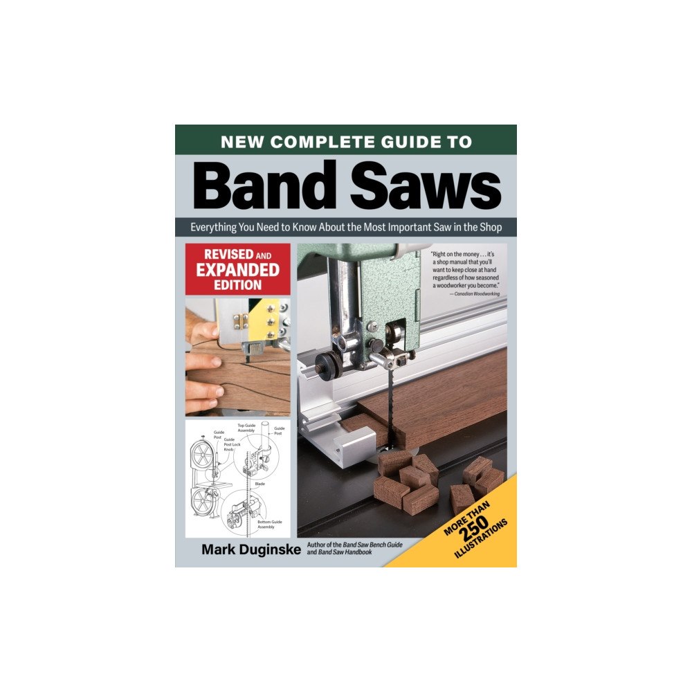 Fox Chapel Publishing New Complete Guide to Band Saws, Revised and Expanded Edition (häftad, eng)