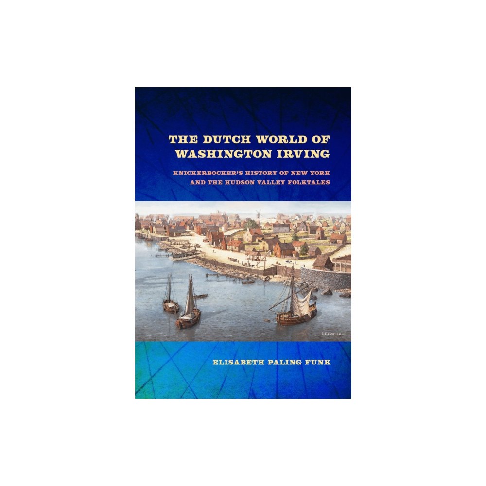 Cornell University Press The Dutch World of Washington Irving (inbunden, eng)