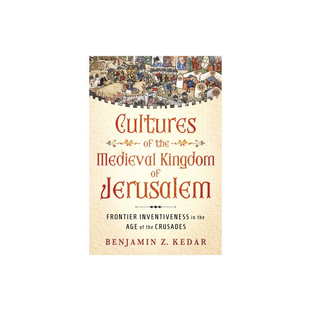 Cornell University Press Cultures of the Medieval Kingdom of Jerusalem (inbunden, eng)
