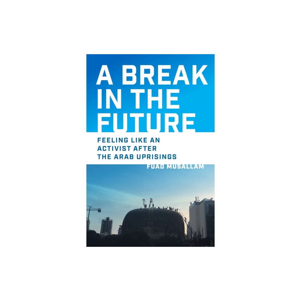 University of Pennsylvania Press A Break in the Future (inbunden, eng)