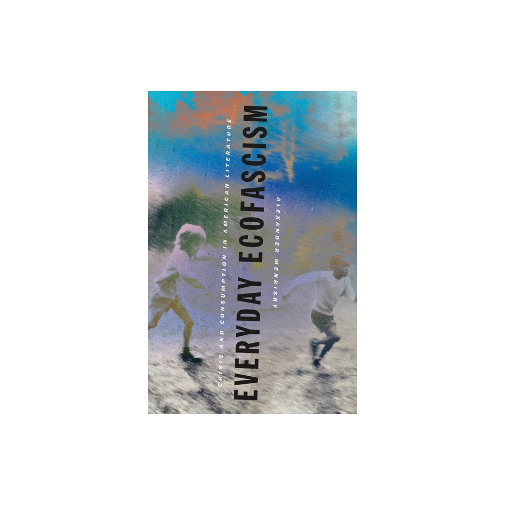 University of Minnesota Press Everyday Ecofascism (häftad, eng)