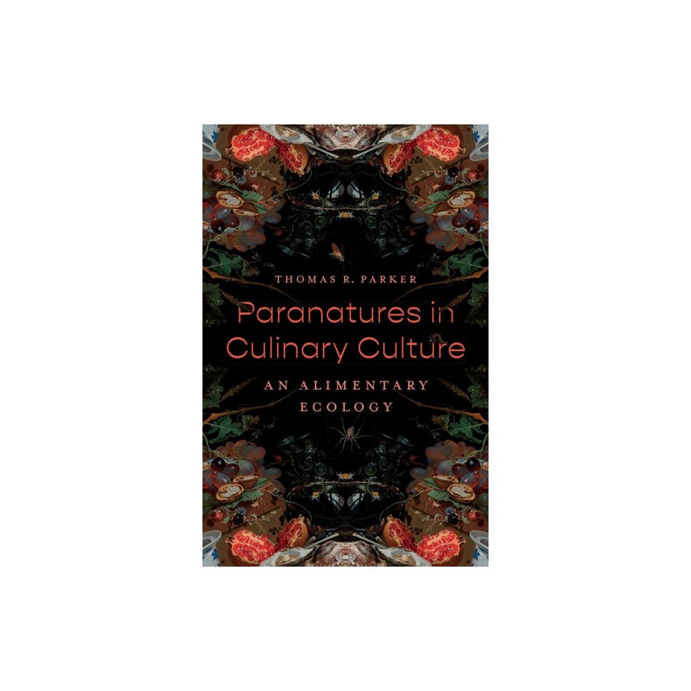 University of Minnesota Press Paranatures in Culinary Culture (häftad, eng)