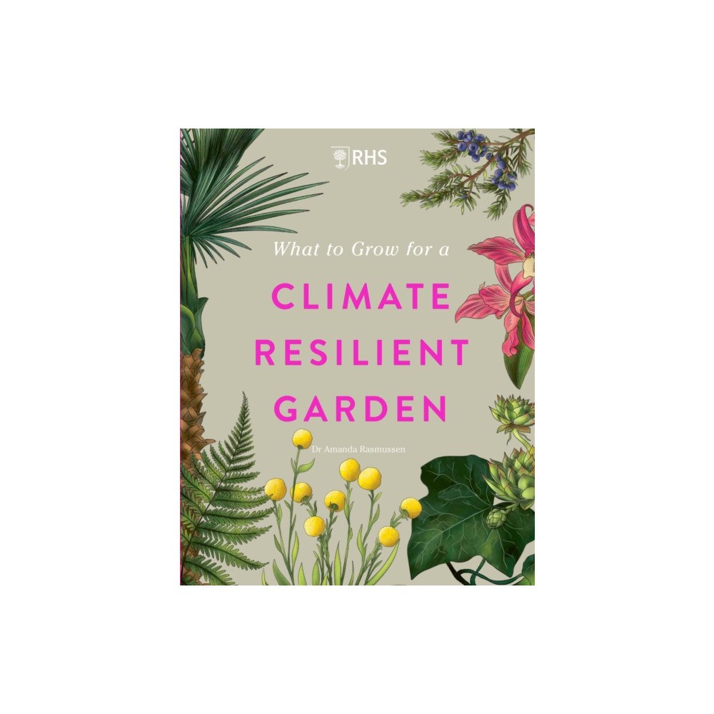 Quercus Publishing RHS What to Grow for a Climate Resilient Garden (inbunden, eng)